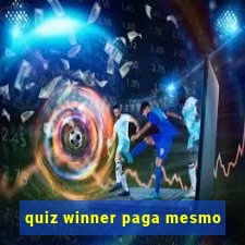 quiz winner paga mesmo